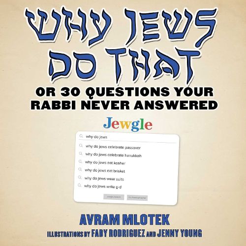 Cover image for Why Jews Do That: Or 30 Questions Your Rabbi Never Answered