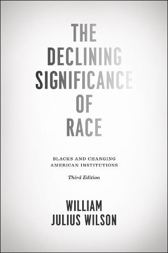 Cover image for The Declining Significance of Race: Blacks and Changing American Institutions