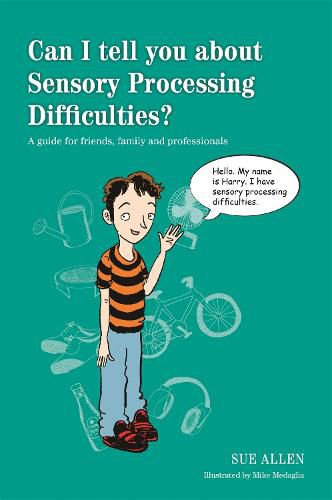 Cover image for Can I tell you about Sensory Processing Difficulties?: A guide for friends, family and professionals