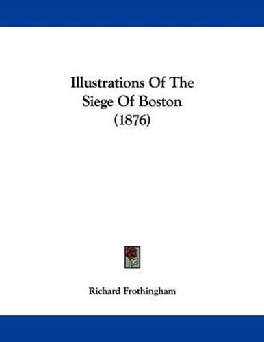 Illustrations of the Siege of Boston (1876)