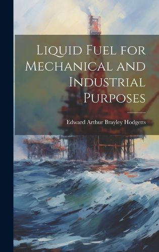Cover image for Liquid Fuel for Mechanical and Industrial Purposes