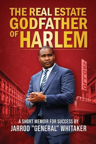 Cover image for The Real Estate Godfather of Harlem: A Short Memoir for Success by Jarrod  General  Whitaker