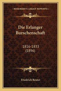 Cover image for Die Erlanger Burschenschaft: 1816-1833 (1896)