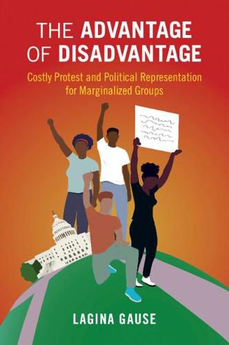 Cover image for The Advantage of Disadvantage: Costly Protest and Political Representation for Marginalized Groups