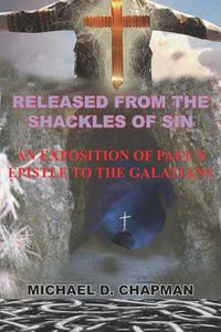 Cover image for Released from the Shackles of Sin: An Exposition of Paul's Epistle to the Galatians