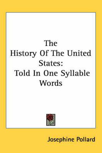 Cover image for The History of the United States: Told in One Syllable Words