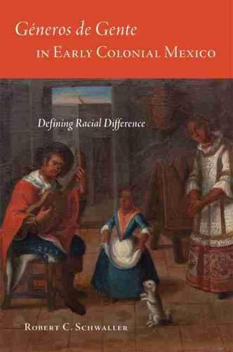 Cover image for Generos de Gente in Early Colonial Mexico: Defining Racial Difference