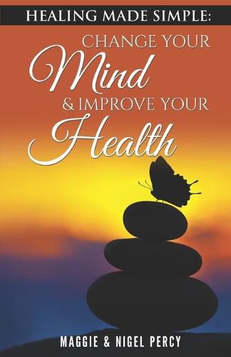 Cover image for Healing Made Simple: Change Your Mind To Improve Your Health