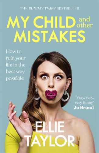 Cover image for My Child and Other Mistakes: How to ruin your life in the best way possible