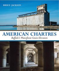 Cover image for American Chartres: Buffalo's Waterfront Grain Elevators