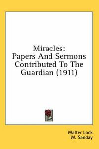 Cover image for Miracles: Papers and Sermons Contributed to the Guardian (1911)
