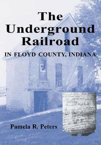 Cover image for The Underground Railroad in Floyd County, Indiana