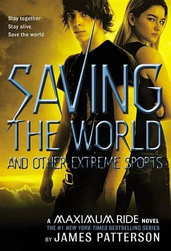 Cover image for Saving the World and Other Extreme Sports: A Maximum Ride Novel