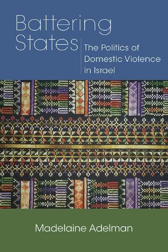Cover image for Battering States: The Politics of Domestic Violence in Israel