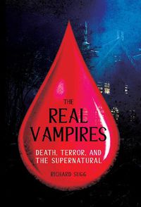 Cover image for The Real Vampires: Death, Terror, and the Supernatural