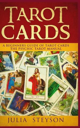 Cover image for Tarot Cards Hardcover Version: A Beginners Guide of Tarot Cards: The Psychic Tarot Manual (New Age and Divination)