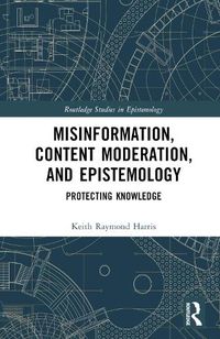 Cover image for Misinformation, Content Moderation, and Epistemology