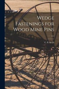 Cover image for Wedge Fastenings for Wood Mine Pins; 411