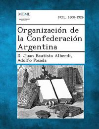 Cover image for Organizacion de La Confederacion Argentina