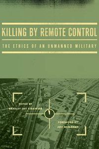 Cover image for Killing by Remote Control: The Ethics of an Unmanned Military