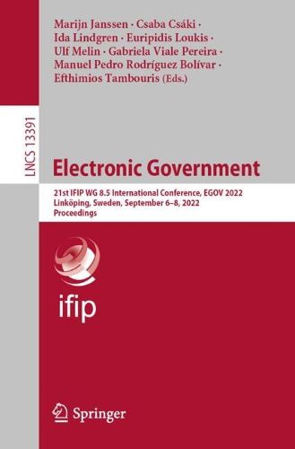Cover image for Electronic Government: 21st IFIP WG 8.5 International Conference, EGOV 2022, Linkoeping, Sweden, September 6-8, 2022, Proceedings