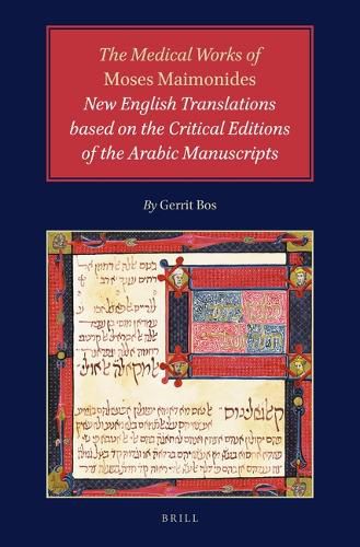 The Medical Works of Moses Maimonides: New English Translations based on the Critical Editions of the Arabic Manuscripts