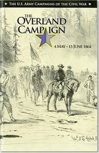 Cover image for The the Overland Campaign, May 4 -June 15, 1864