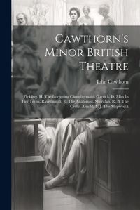 Cover image for Cawthorn's Minor British Theatre