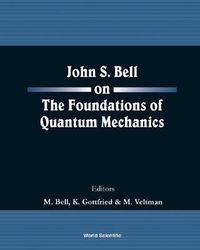 Cover image for John S Bell On The Foundations Of Quantum Mechanics