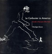 Cover image for Le Corbusier in America: Travels in the Land of the Timid