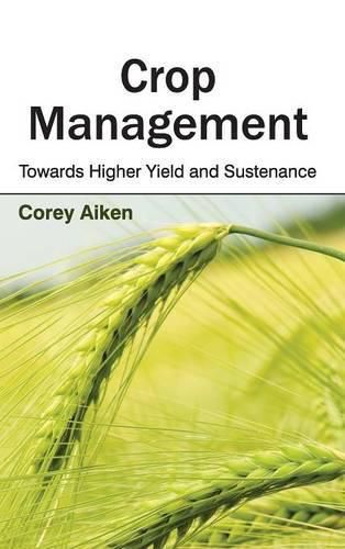 Cover image for Crop Management: Towards Higher Yield and Sustenance