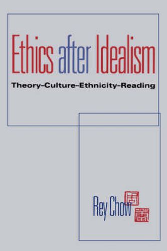 Cover image for Ethics after Idealism: Theory-Culture-Ethnicity-Reading