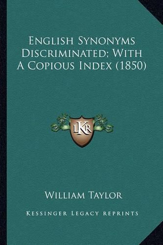 Cover image for English Synonyms Discriminated; With a Copious Index (1850) English Synonyms Discriminated; With a Copious Index (1850)