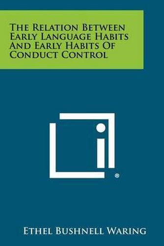 Cover image for The Relation Between Early Language Habits and Early Habits of Conduct Control