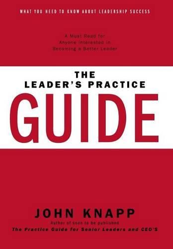 Cover image for The Leader's Practice Guide: How to Achieve True Leadership Success