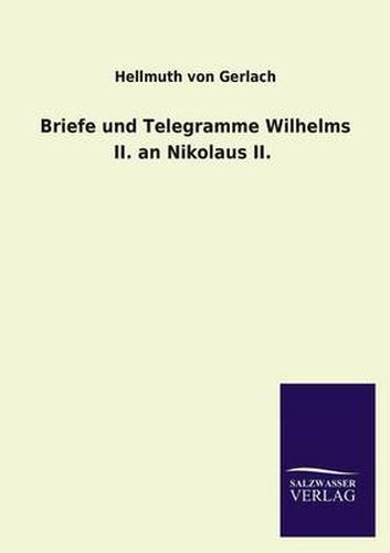 Cover image for Briefe und Telegramme Wilhelms II. an Nikolaus II.