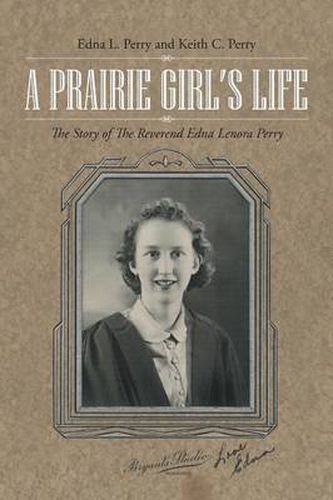 Cover image for A Prairie Girl's Life: The Story of The Reverend Edna Lenora Perry