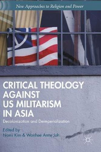 Cover image for Critical Theology against US Militarism in Asia: Decolonization and Deimperialization
