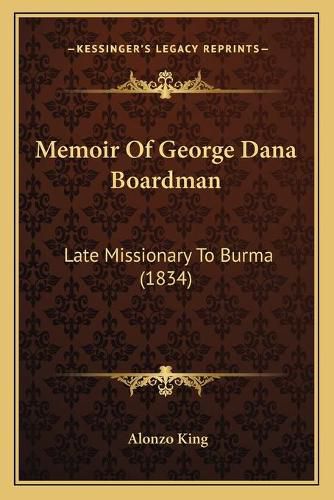 Memoir of George Dana Boardman: Late Missionary to Burma (1834)