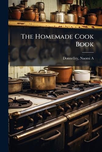 Cover image for The Homemade Cook Book
