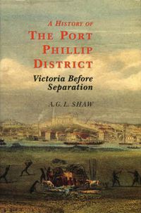 Cover image for A History Of The Port Phillip District: Victoria before Separation