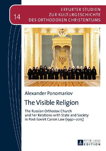 Cover image for The Visible Religion: The Russian Orthodox Church and her Relations with State and Society in Post-Soviet Canon Law (1992-2015)