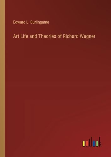 Cover image for Art Life and Theories of Richard Wagner