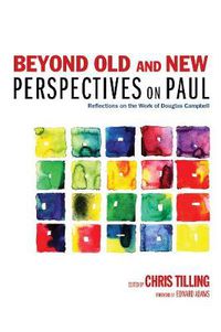 Cover image for Beyond Old and New Perspectives on Paul: Reflections on the Work of Douglas Campbell