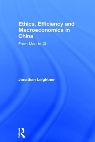 Cover image for Ethics, Efficiency and Macroeconomics in China: From Mao to Xi