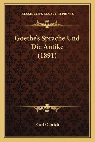 Cover image for Goethe's Sprache Und Die Antike (1891)