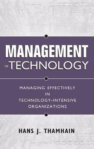 Cover image for Management of Technology: Managing Effectively in Technology-Intensive Organizations