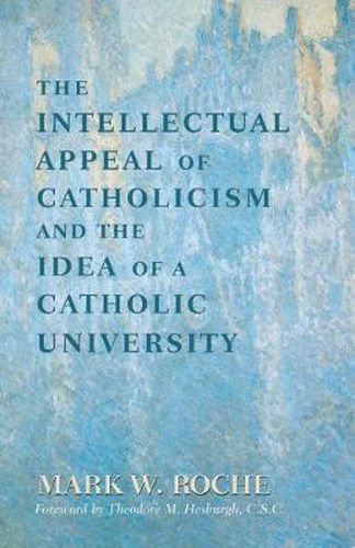 Cover image for Intellectual Appeal of Catholicism and the Idea of a Catholic University, The