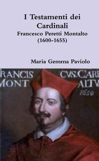 Cover image for I Testamenti Dei Cardinali: Francesco Peretti Montalto (1600-1655)