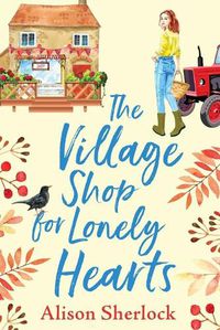 Cover image for The Village Shop for Lonely Hearts: The perfect feel-good read from Alison Sherlock